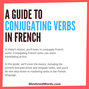 Confused by French Verb Conjugation? Read Our Introduction On Conjugation of French Verbs