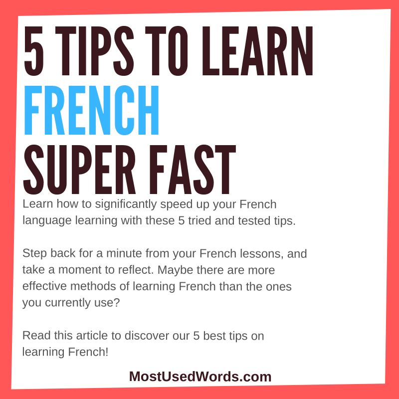 5 Tried and Tested, Authentic Tips To Speed Up Your French Learning