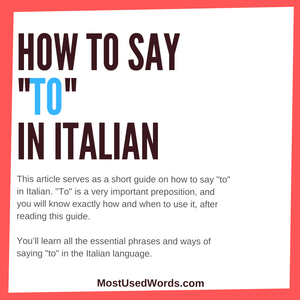 How to Say "To" in Italian; a Quick Guide to Master "To" in the Italian Language