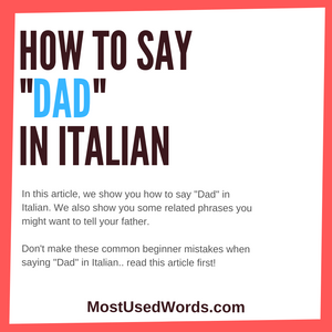 How to say Dad in Italian? How To Call Your Old Man in Italy.