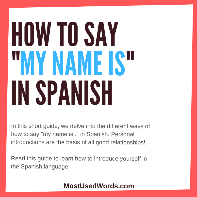 How To Say "My Name Is" In Spanish - A Short Guide on Spanish Introductions