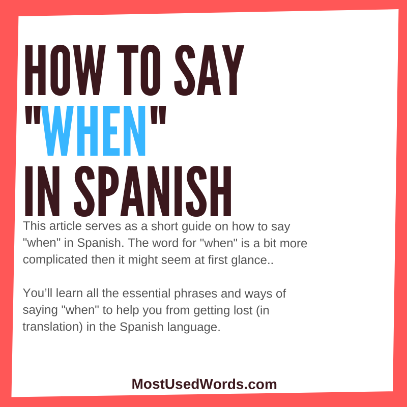 How to Say "When" in Spanish - Why You Should Know When to Say "When".