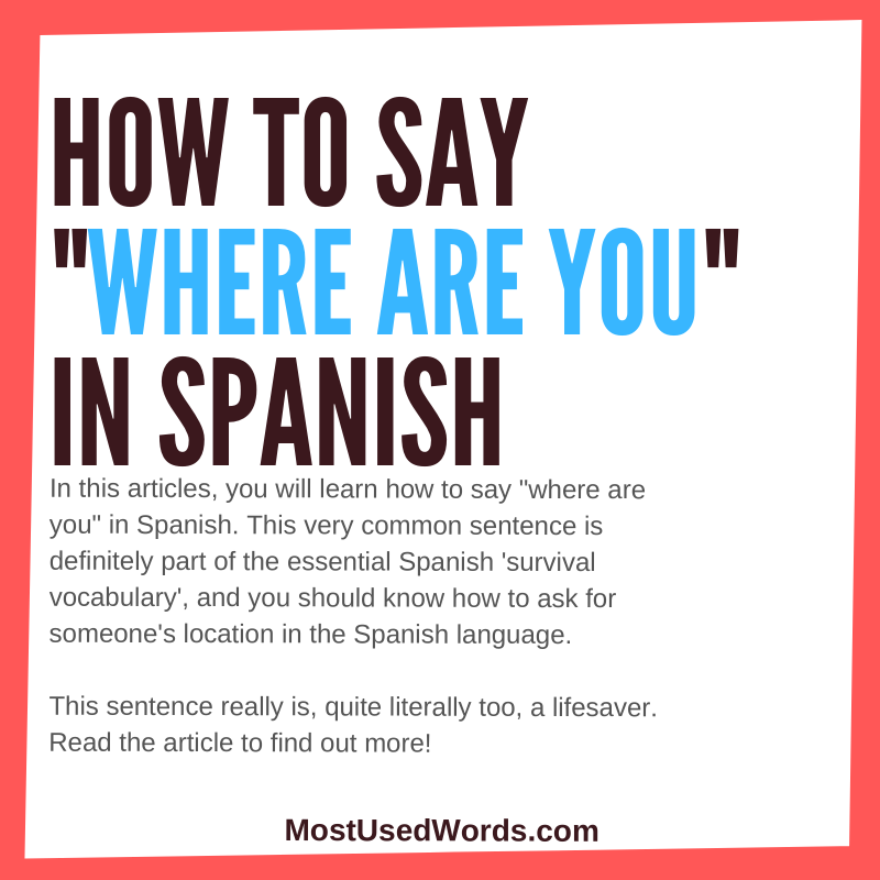 How To Say “Where Are You?” in Spanish – MostUsedWords