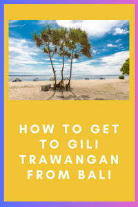 How to Get to Gili Trawangan from Bali