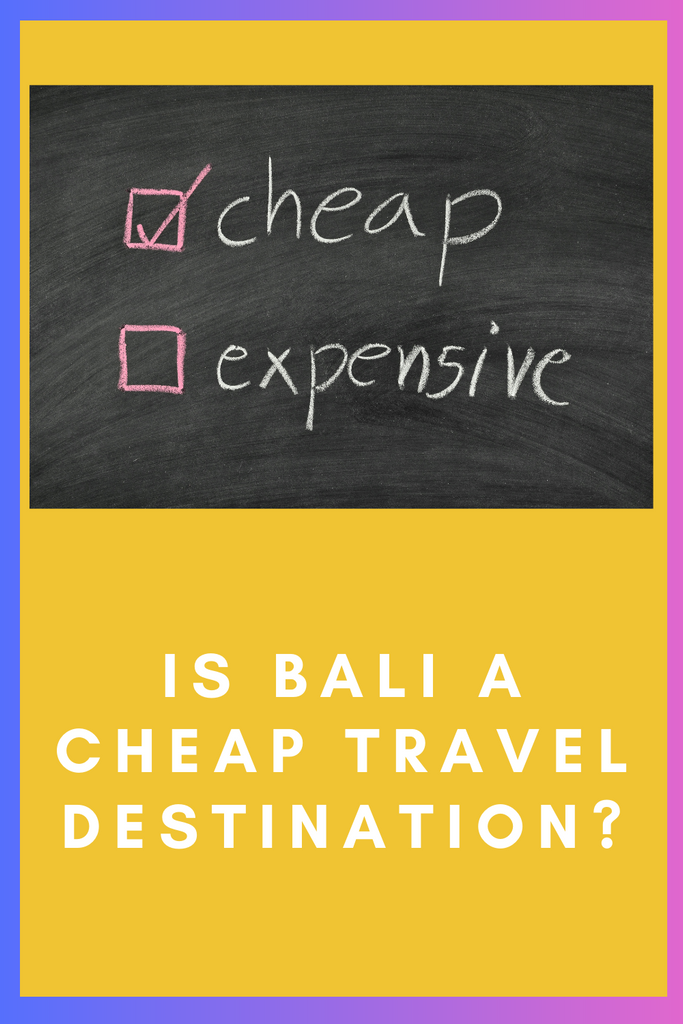 Is Bali a Cheap Travel Destination?